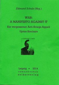 war: a manifesto against it ein vergessener Anti-Kriegs Appell von Upton Sinclair